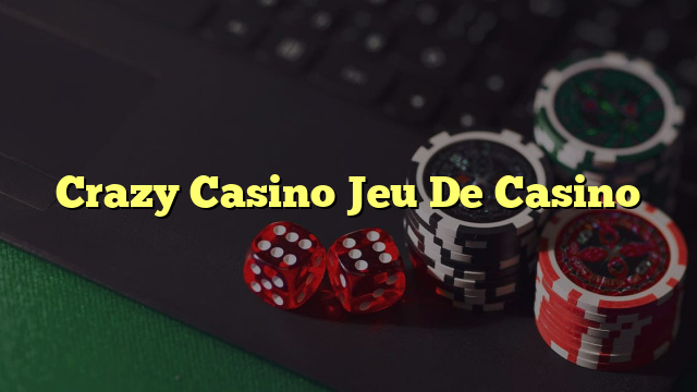 Crazy Casino Jeu De Casino