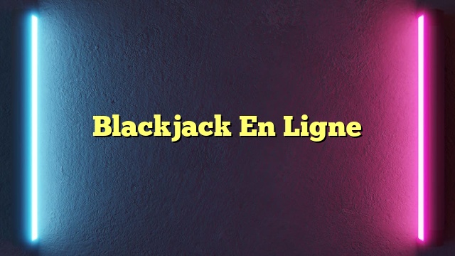 Blackjack En Ligne