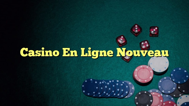 Casino En Ligne Nouveau