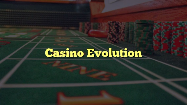 Casino Evolution