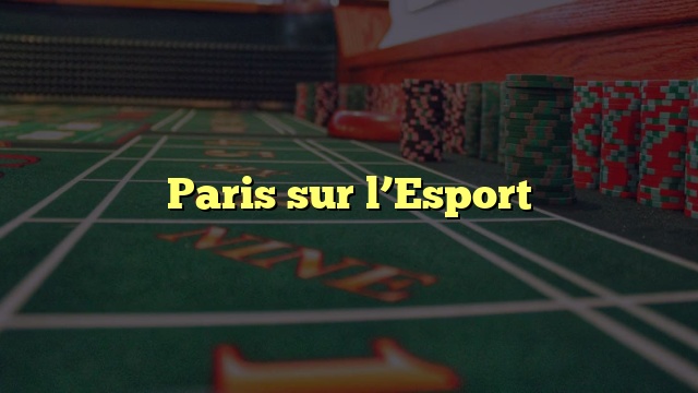 Paris sur l’Esport