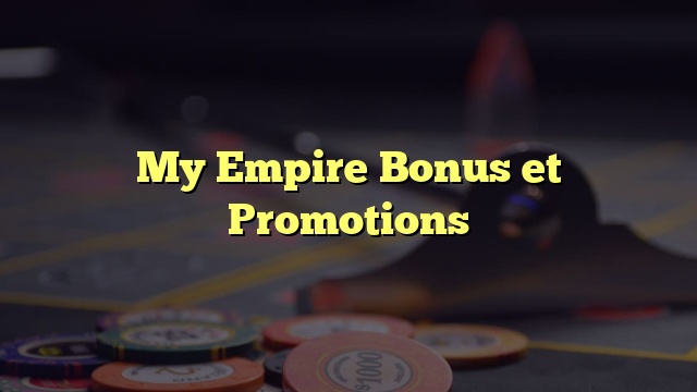 My Empire Bonus et Promotions