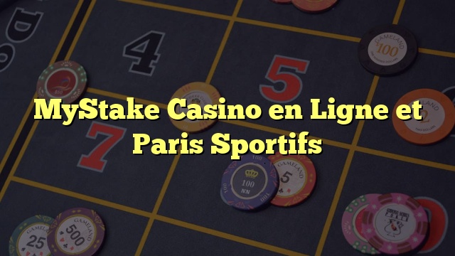 MyStake Casino en Ligne et Paris Sportifs