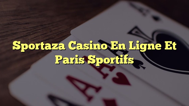 Sportaza Casino En Ligne Et Paris Sportifs