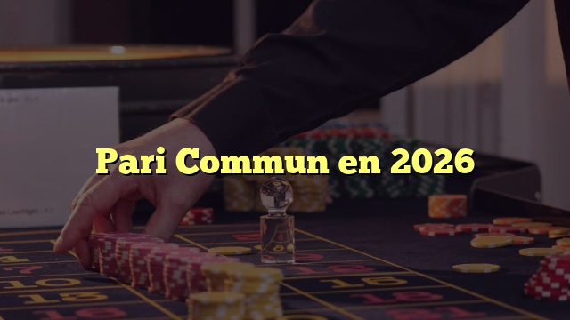 Pari Commun en 2026