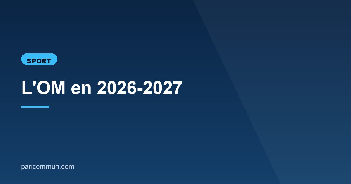 Illustration de l'article consacré à l'OM en 2026-2027